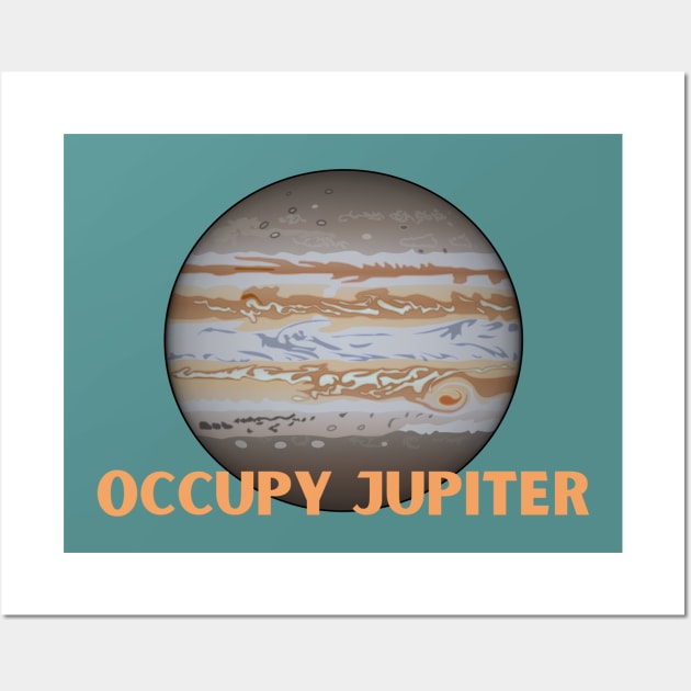 Occupy Jupiter Wall Art by High Altitude